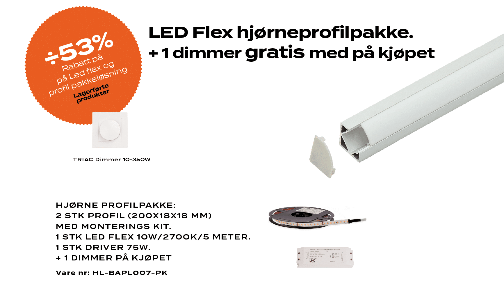 PAKKE: LED Flex, hjørneprofil, driver + 1 dimmer gratis!